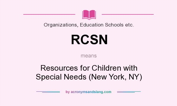 What does RCSN mean? It stands for Resources for Children with Special Needs (New York, NY)