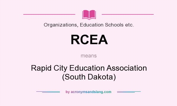 What does RCEA mean? It stands for Rapid City Education Association (South Dakota)