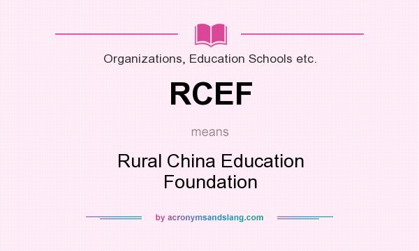 What does RCEF mean? It stands for Rural China Education Foundation