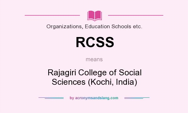 What does RCSS mean? It stands for Rajagiri College of Social Sciences (Kochi, India)