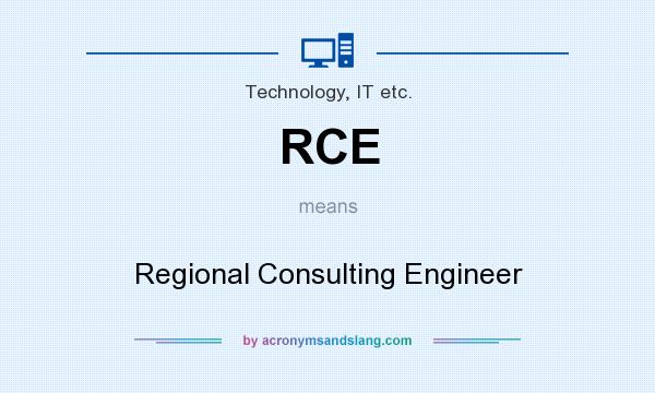 What does RCE mean? It stands for Regional Consulting Engineer