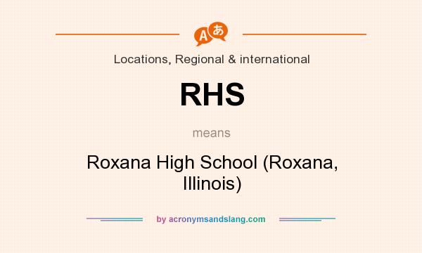 What does RHS mean? It stands for Roxana High School (Roxana, Illinois)