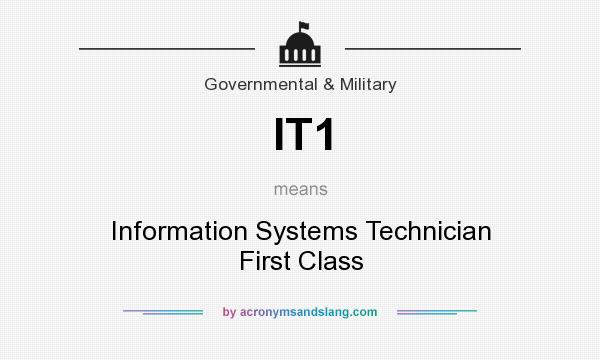 What does IT1 mean? It stands for Information Systems Technician First Class