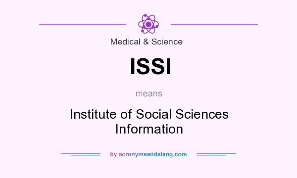 What does ISSI mean? It stands for Institute of Social Sciences Information