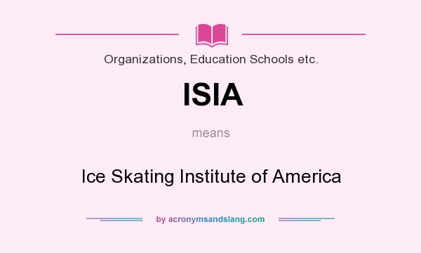 What does ISIA mean? It stands for Ice Skating Institute of America