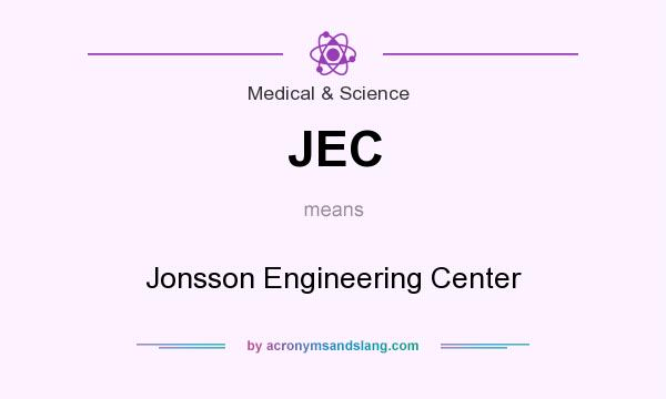 What does JEC mean? It stands for Jonsson Engineering Center
