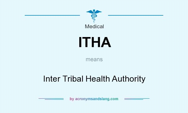 What does ITHA mean? It stands for Inter Tribal Health Authority