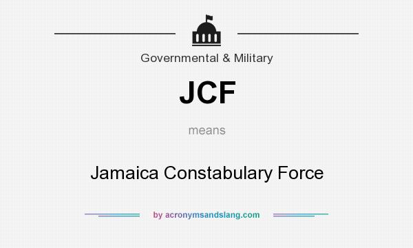What does JCF mean? It stands for Jamaica Constabulary Force