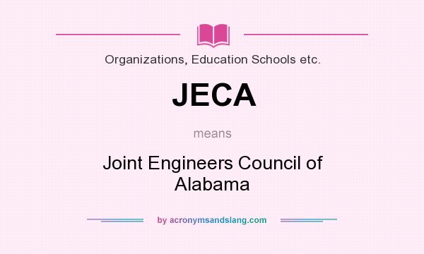 What does JECA mean? It stands for Joint Engineers Council of Alabama