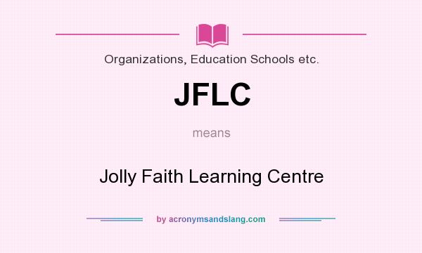 What does JFLC mean? It stands for Jolly Faith Learning Centre