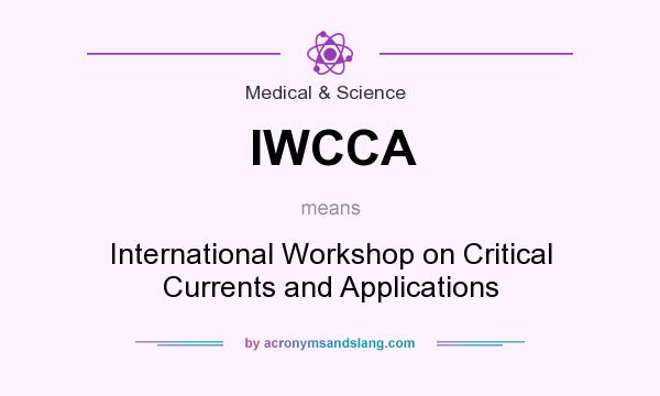 What does IWCCA mean? It stands for International Workshop on Critical Currents and Applications
