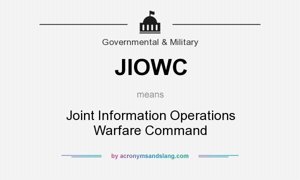 What does JIOWC mean? It stands for Joint Information Operations Warfare Command