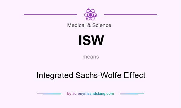 What does ISW mean? It stands for Integrated Sachs-Wolfe Effect