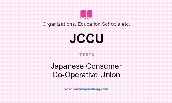 What does JCCU mean? It stands for Japanese Consumer Co-Operative Union