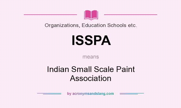 What does ISSPA mean? It stands for Indian Small Scale Paint Association
