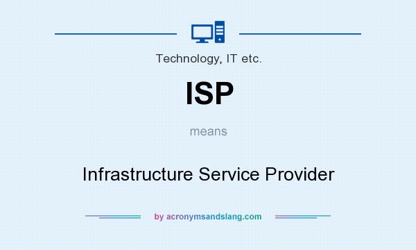 What does ISP mean? It stands for Infrastructure Service Provider