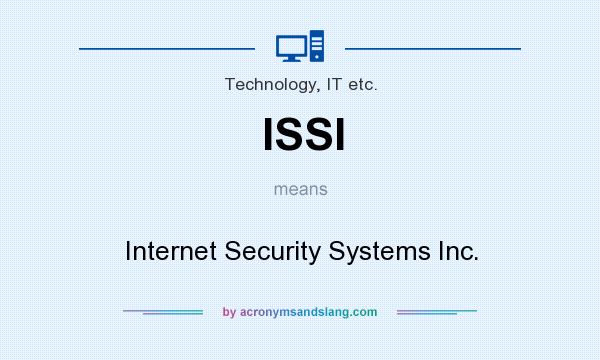 What does ISSI mean? It stands for Internet Security Systems Inc.