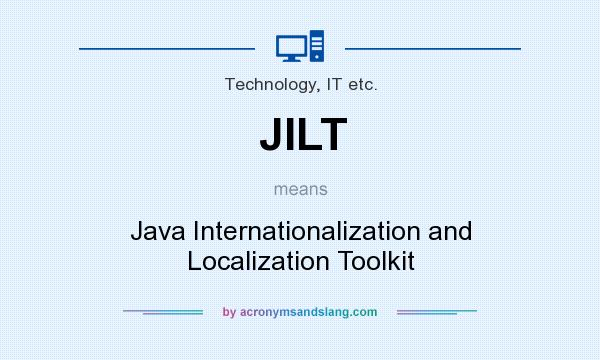 What does JILT mean? It stands for Java Internationalization and Localization Toolkit