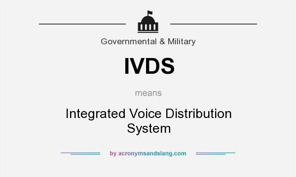 What does IVDS mean? It stands for Integrated Voice Distribution System