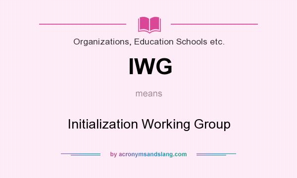 What does IWG mean? It stands for Initialization Working Group