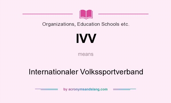 What does IVV mean? It stands for Internationaler Volkssportverband