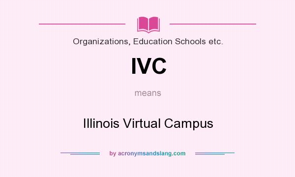 What does IVC mean? It stands for Illinois Virtual Campus