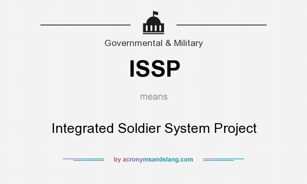 What does ISSP mean? It stands for Integrated Soldier System Project