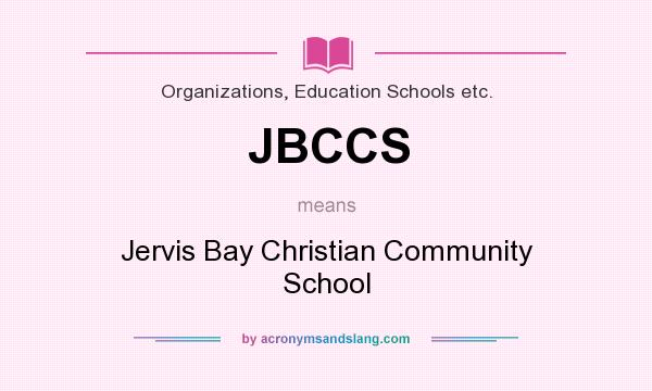 What does JBCCS mean? It stands for Jervis Bay Christian Community School