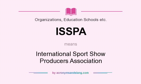 What does ISSPA mean? It stands for International Sport Show Producers Association