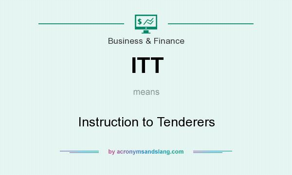 What does ITT mean? It stands for Instruction to Tenderers