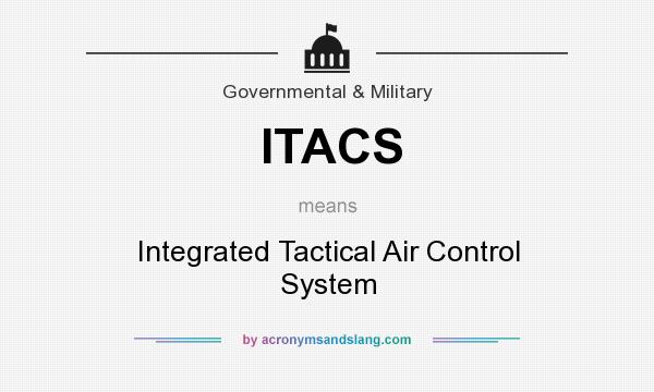 What does ITACS mean? It stands for Integrated Tactical Air Control System