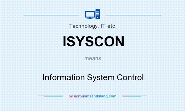 What does ISYSCON mean? It stands for Information System Control