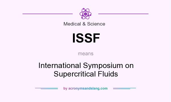 What does ISSF mean? It stands for International Symposium on Supercritical Fluids