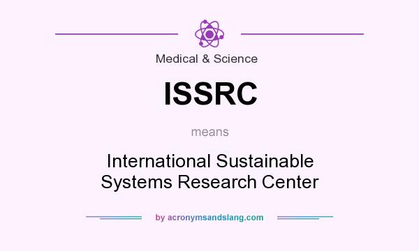 What does ISSRC mean? It stands for International Sustainable Systems Research Center