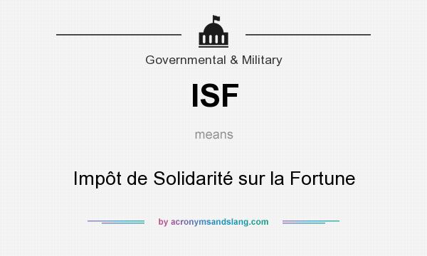 What does ISF mean? It stands for Impôt de Solidarité sur la Fortune