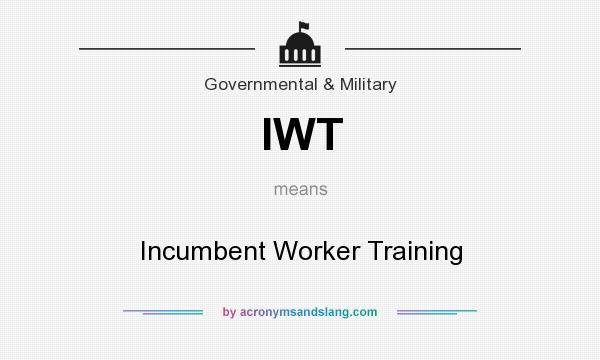 What does IWT mean? It stands for Incumbent Worker Training