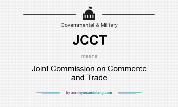What does JCCT mean? It stands for Joint Commission on Commerce and Trade