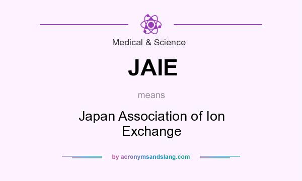 What does JAIE mean? It stands for Japan Association of Ion Exchange