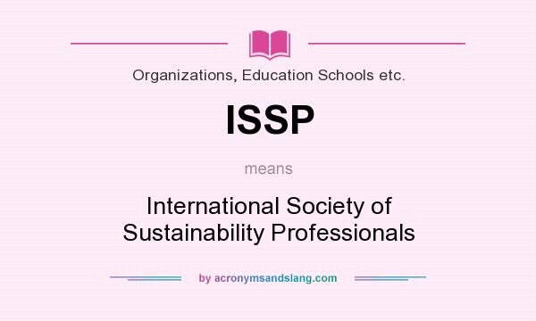 What does ISSP mean? It stands for International Society of Sustainability Professionals