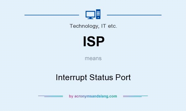 What does ISP mean? It stands for Interrupt Status Port