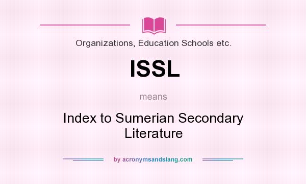 What does ISSL mean? It stands for Index to Sumerian Secondary Literature