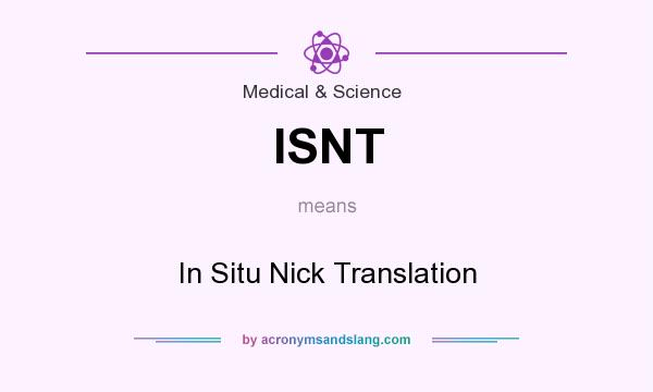 What does ISNT mean? It stands for In Situ Nick Translation