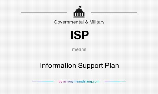 What does ISP mean? It stands for Information Support Plan