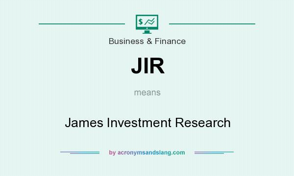 What does JIR mean? It stands for James Investment Research