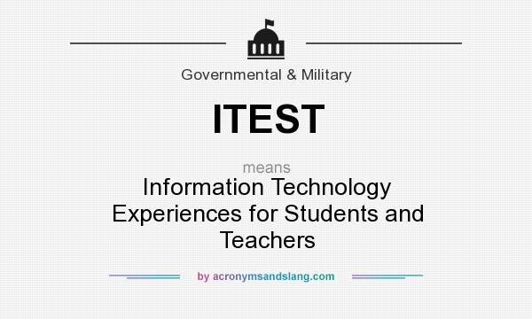 What does ITEST mean? It stands for Information Technology Experiences for Students and Teachers