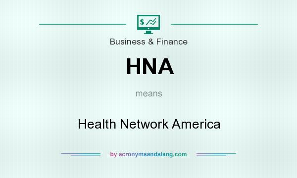 What does HNA mean? It stands for Health Network America