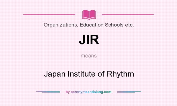 What does JIR mean? It stands for Japan Institute of Rhythm