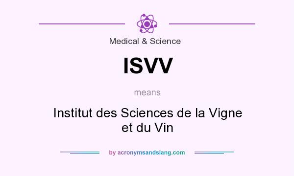 What does ISVV mean? It stands for Institut des Sciences de la Vigne et du Vin