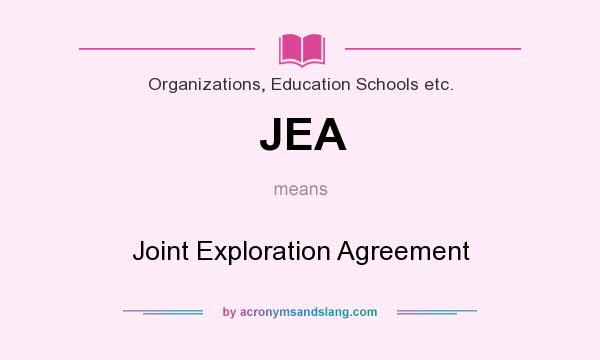 What does JEA mean? It stands for Joint Exploration Agreement