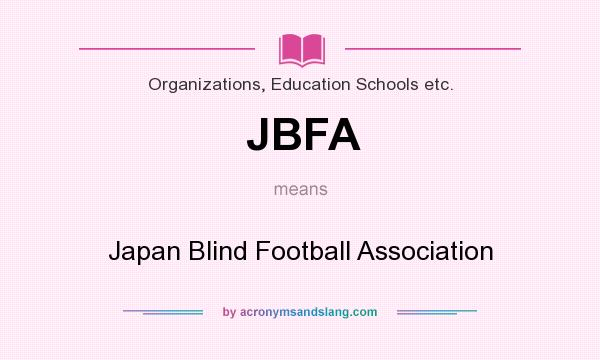What does JBFA mean? It stands for Japan Blind Football Association